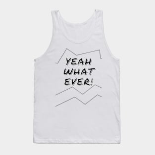 Yeah Whatever Tank Top